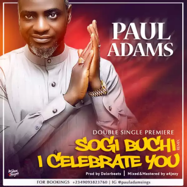Paul Adams - premiers two singles “So Gi Buchi(Remix)” & “I Celebrate You”